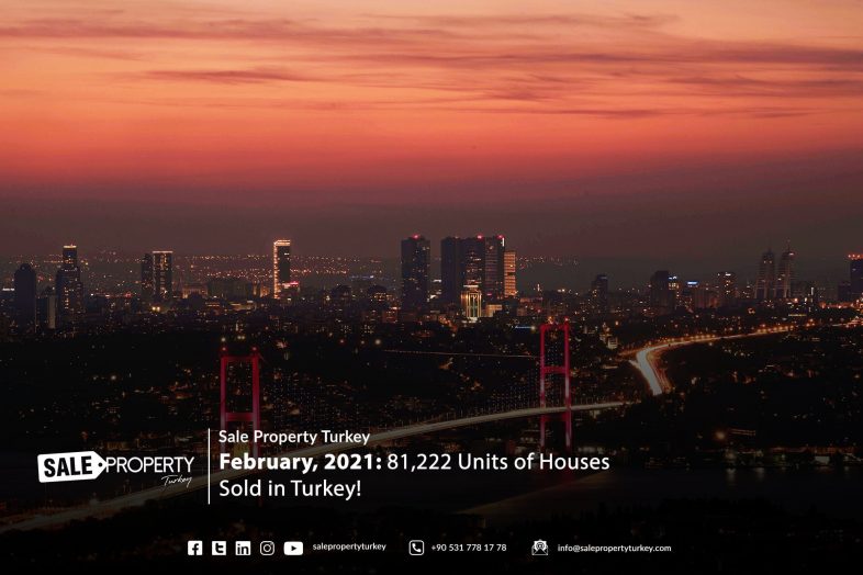 February, 2021: 81,222 Units of Houses Sold in Turkey!